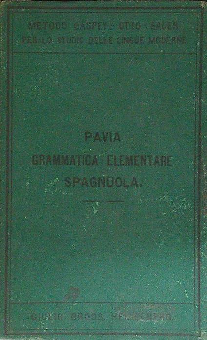 Pavia, grammatica elementare spagnuola - Luigi Pavia - copertina