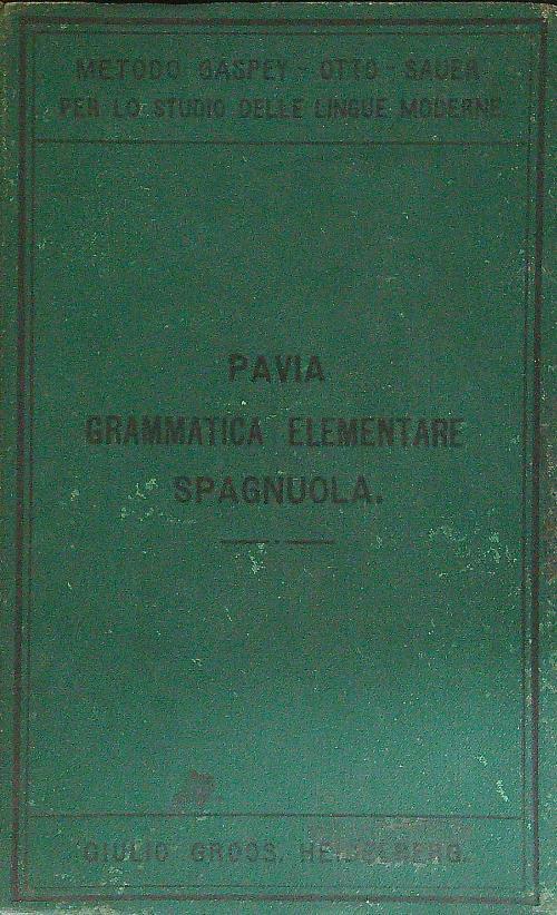 Pavia, grammatica elementare spagnuola - Luigi Pavia - copertina