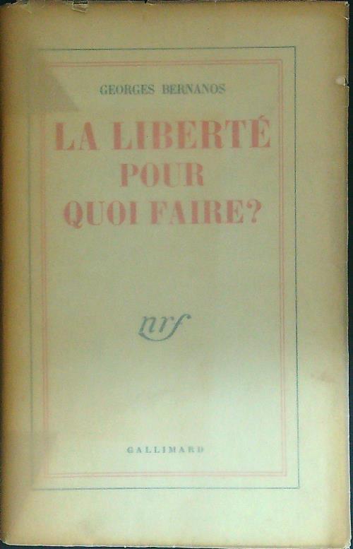 La liberté pour quoi faire?