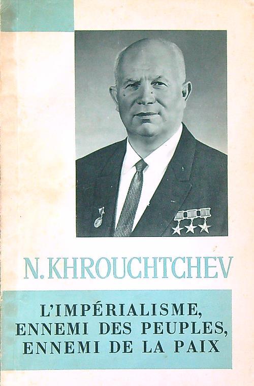 L' imperialisme, ennemi des peuples, enemi de la paix - N. Khrouchtchev - copertina