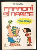 Faraoni si nasce