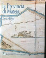 La provincia di Matera. Segni e luoghi