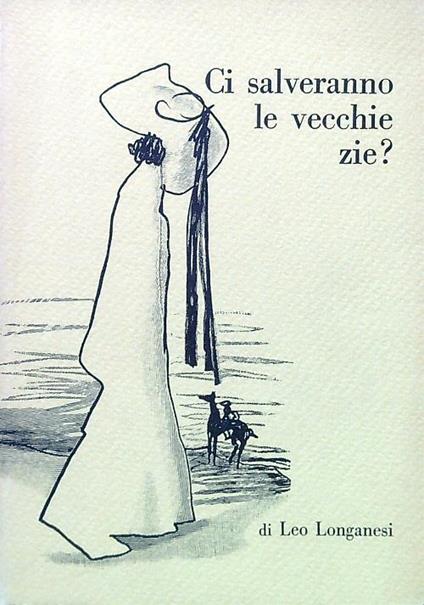 Ci salveranno le vecchie zie? - Leo Longanesi - copertina