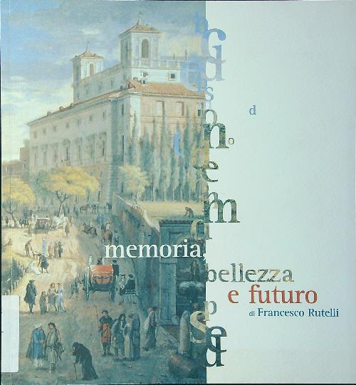Memoria bellezza e futuro - Francesco Rutelli - copertina