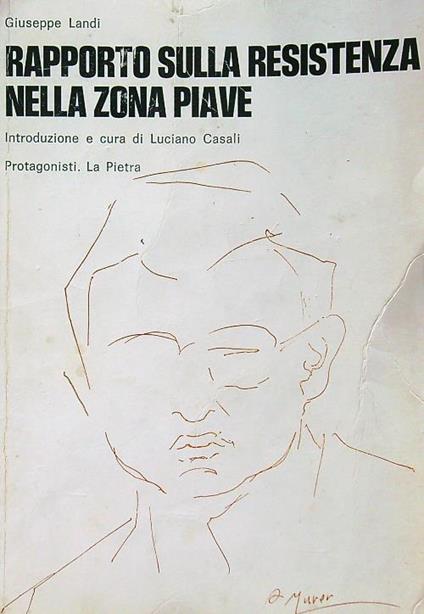 Rapporto sulla resistenza nella zona Piave - Giuseppe Landi - copertina