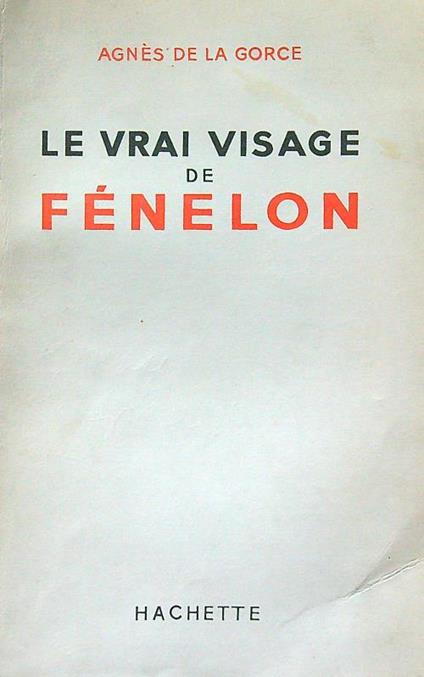 Le vrai visage de Fenelon - Agnes De La gOrce - copertina