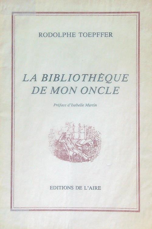 La bibliotheque de mon oncle - Radolphe Toepffer - copertina
