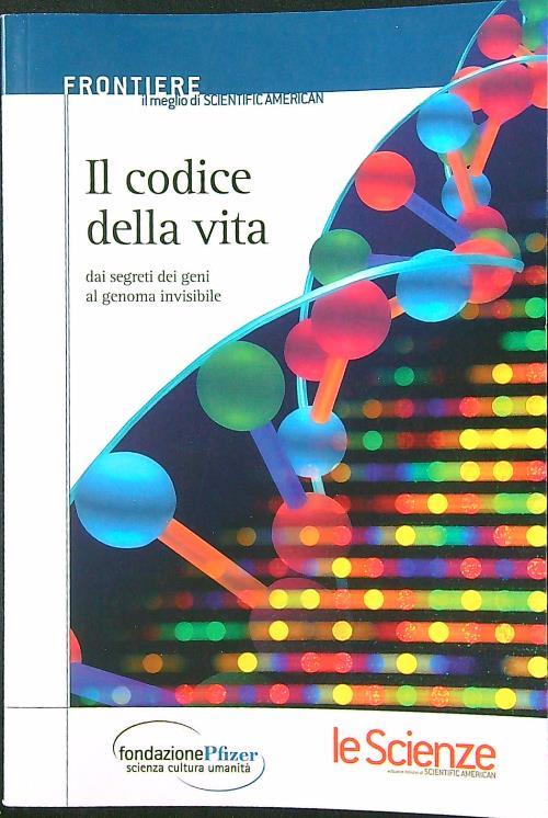 Il codice della vita. Dai segreti dei geni al genoma invisibile