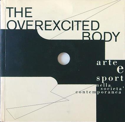 The overexcited body. Arte e sport nella società contemporanea. Con CD - copertina