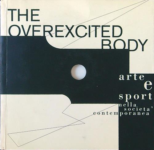 The overexcited body. Arte e sport nella società contemporanea. Con CD