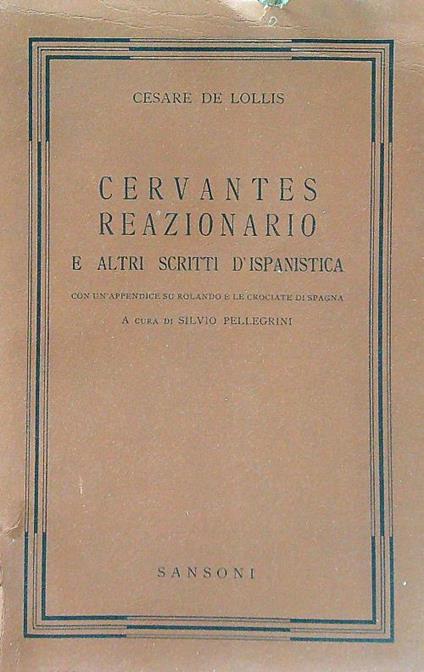 Cervantes reazionario e altri scritti d'ispanistica - Cesare De Lollis - copertina