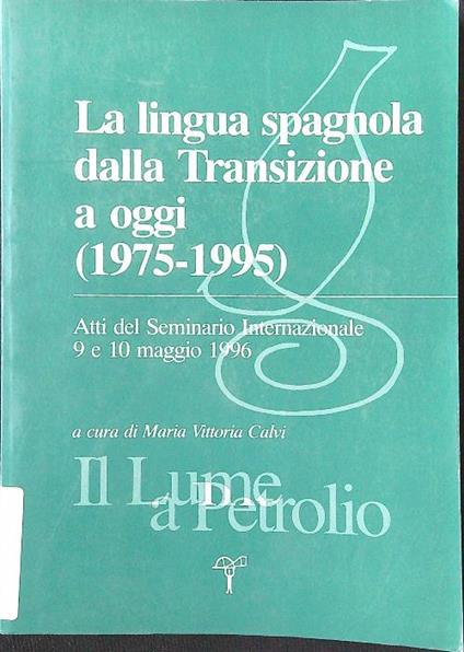 La lingua spagnola dalla Transizione a oggi 1975-1995 - Maria Vittoria Calvi - copertina