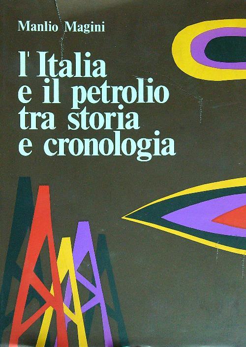 L' Italia e il petrolio tra storia e cronologia - Manlio Magini - copertina