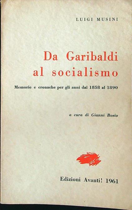 Da Garibaldi al socialismo - Luigi Musini - copertina