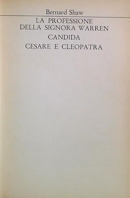 La professione della Signora Warren - Candida - Cesare e Cleopatra - George Bernard Shaw - copertina