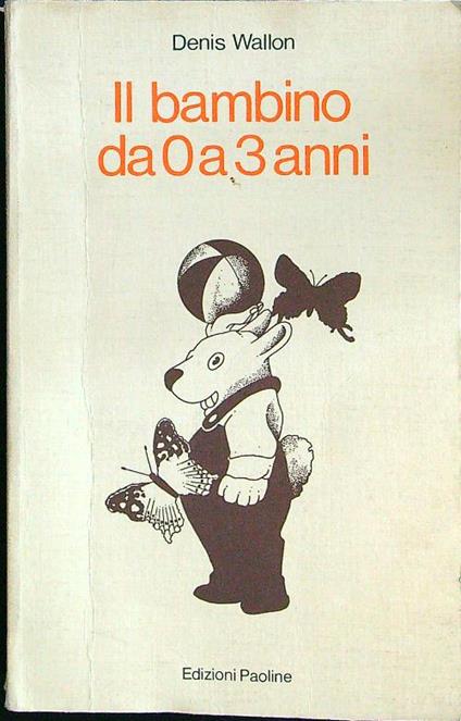 Il bambino da 0 a 3 anni - Denis Wallon - copertina