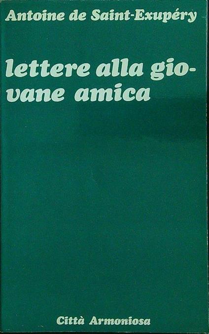 Lettere alla giovane amica - Antoine Saint-Exupéry - copertina