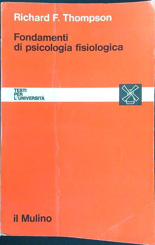 Fondamenti di psicologia fisiologica - Richard F. Thompson - copertina
