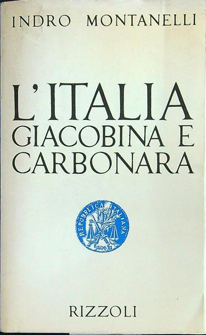 L' Italia giacobina e carbonara - Indro Montanelli - copertina