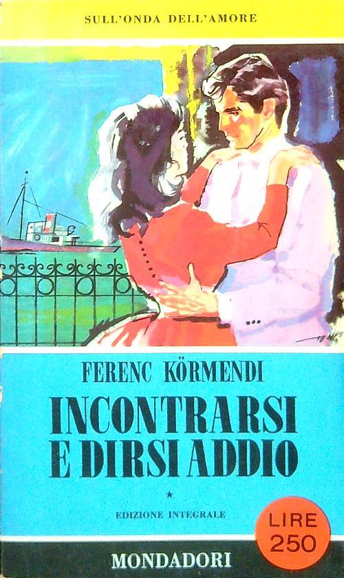 Incontrarsi e dirsi addio - Ferenc Kormendi - copertina