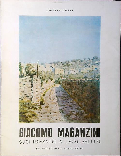 Giacomo Maganzini. Suoi paesaggi all'acquarello - Mario Portalupi - copertina