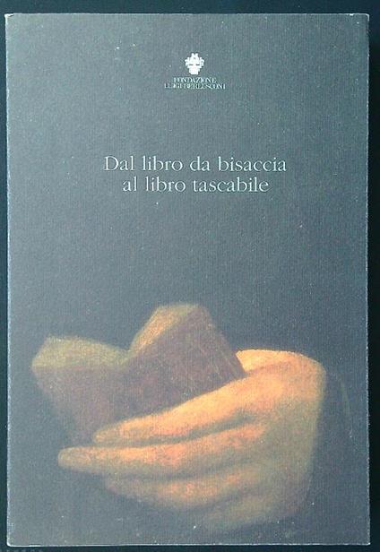 Dal libro da bisaccia al libro tascabile - Eugenio Merzagora - copertina