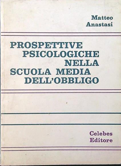 Prospettive psicologiche nella scuola media dell'obbligo - Matteo Anastasi - copertina