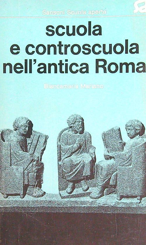 Scuola e controscuola nell'antica Roma - Biancamaria Mariano - copertina