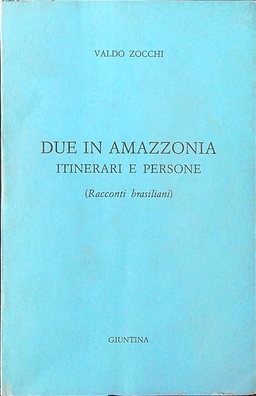 Due in Amazzonia. Itinerari e persone