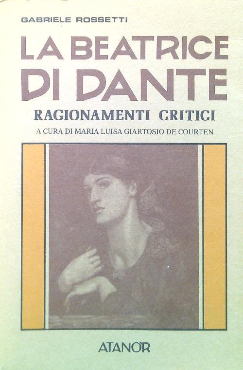 La Beatrice di Dante. Ragionamenti critici