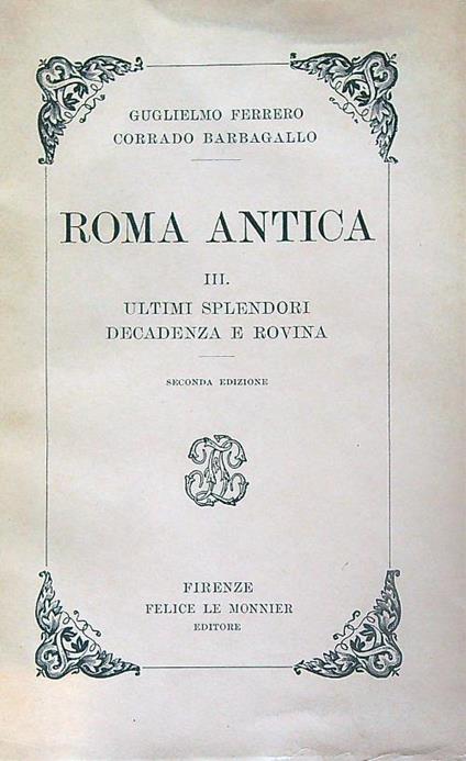 Roma antica. III. Ultimi splendori. Decadenza e rovina - Guglielmo Ferrero - copertina