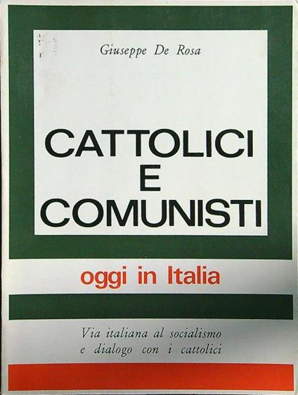 Cattolici e comunisti - Giuseppe De Rosa - copertina