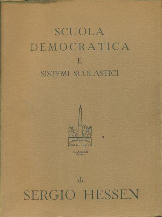 Scuola democratica e sistemi scolastici - Sergio Hessen - copertina