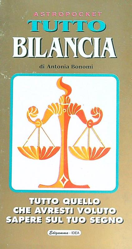 Bilancia. Tutto quello che avresti voluto sapere sul tuo segno - Antonia Bonomi - copertina