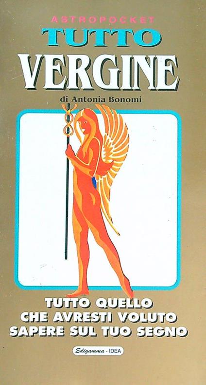 Vergine. Tutto quello che avresti voluto sapere sul tuo segno - Antonia Bonomi - copertina