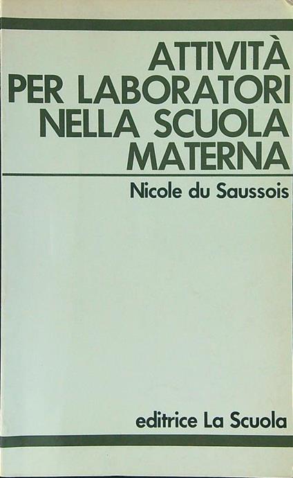 Attività per laboratori nella scuola materna - Nicole Du Saussois - copertina