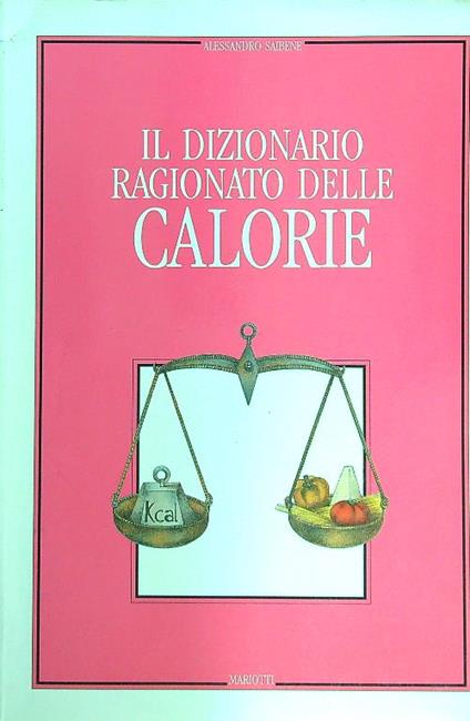 Il diziorario ragionato delle calorie - Alessandro Saibene - copertina