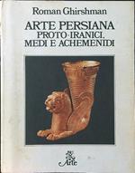 Arte persiana. Proto-Iranici, Medi e Achemenidi