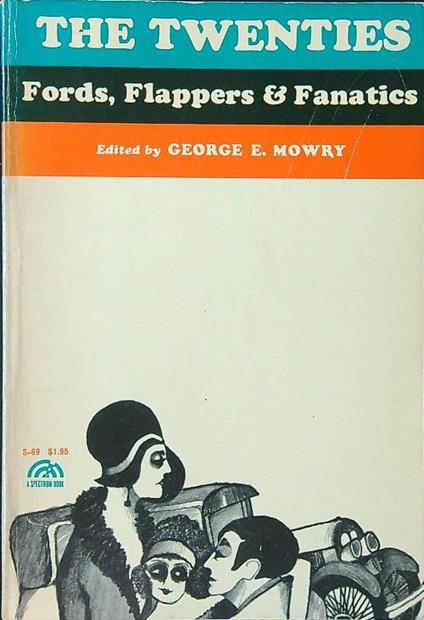 The Twenties. Fords, Flappers and Fanatics - George Mowry - copertina