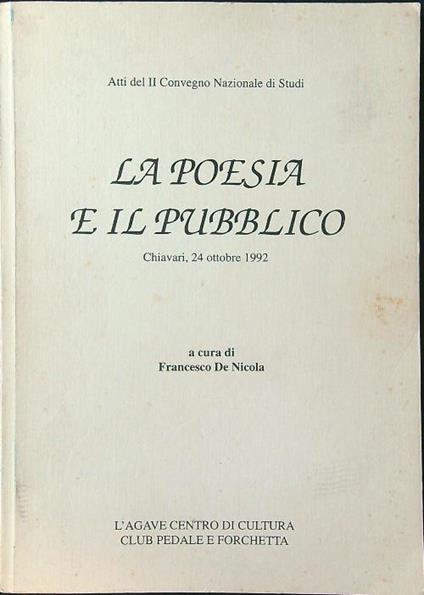 La poesia e il pubblico. Atti del II convegno Chiavari 1992 - Francesco De Nicola - copertina