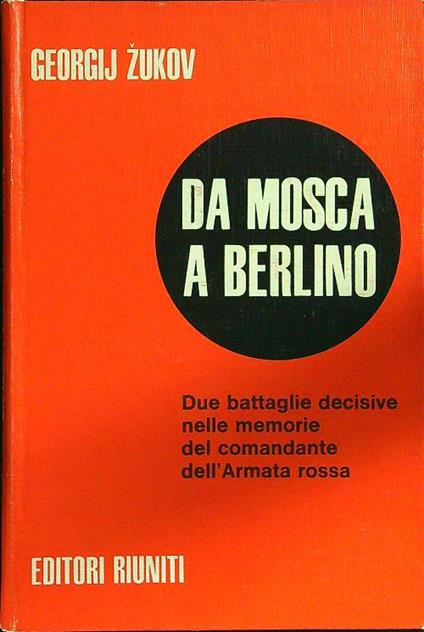 Da Mosca a Berlino - Georgij Zukov - copertina