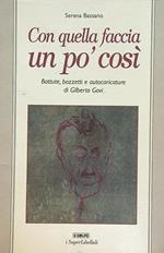 Con quella faccia un pò così