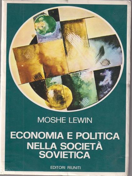 Economia e politica nella società sovietica - Moshe Lewin - copertina
