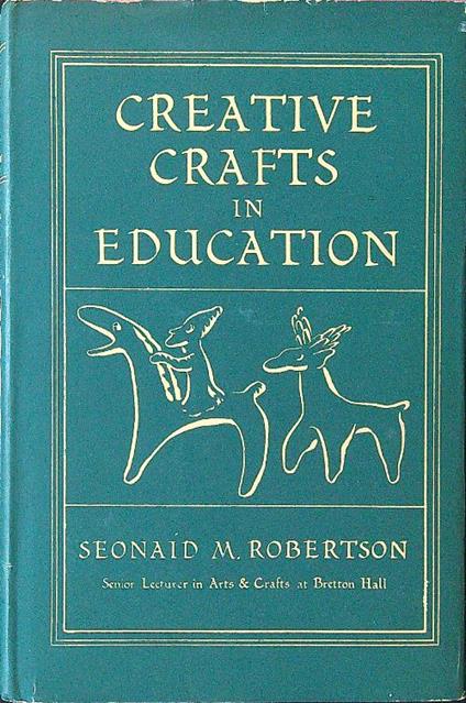 Creative Crafts in Education - Seonaid M. Robertson - copertina