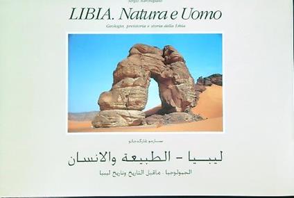 Libia. Natura e Uomo. Geologia, preistoria e storia della Libia - Sergio Marchegiano - copertina