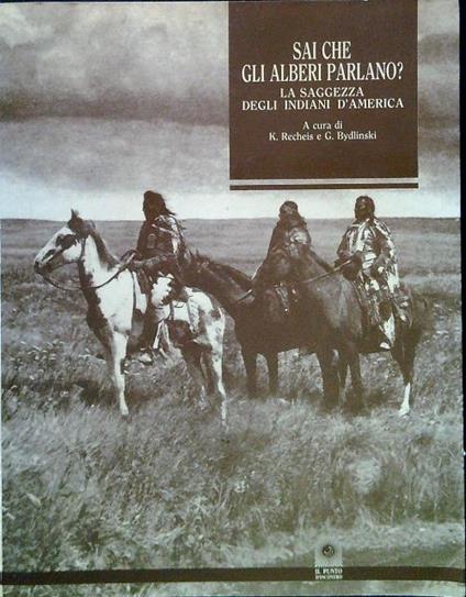 Sai che gli alberi parlano? La saggezza degli Indiani d'America - K. Recheis - copertina