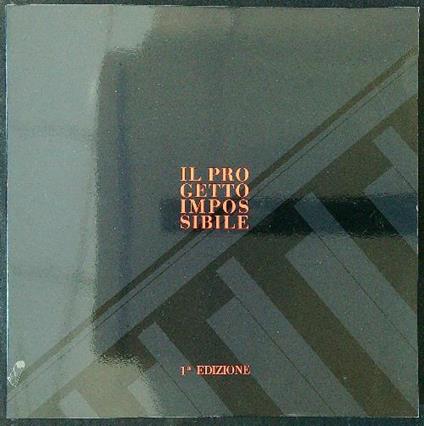 Il progetto impossibile. Il catalogo dei progetti - copertina