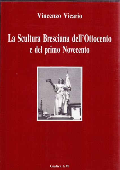 La scultura bresciana dell'Ottocento e del Primo Novecento - Vincenzo Vicario - copertina