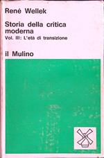 Storia della critica moderna vol. III: l'età di transizione