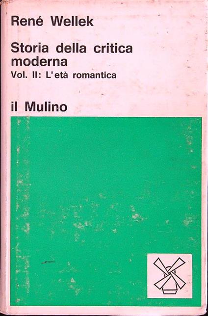 Storia della critica moderna vol. II: l'età romantica - Renè Wellek - copertina